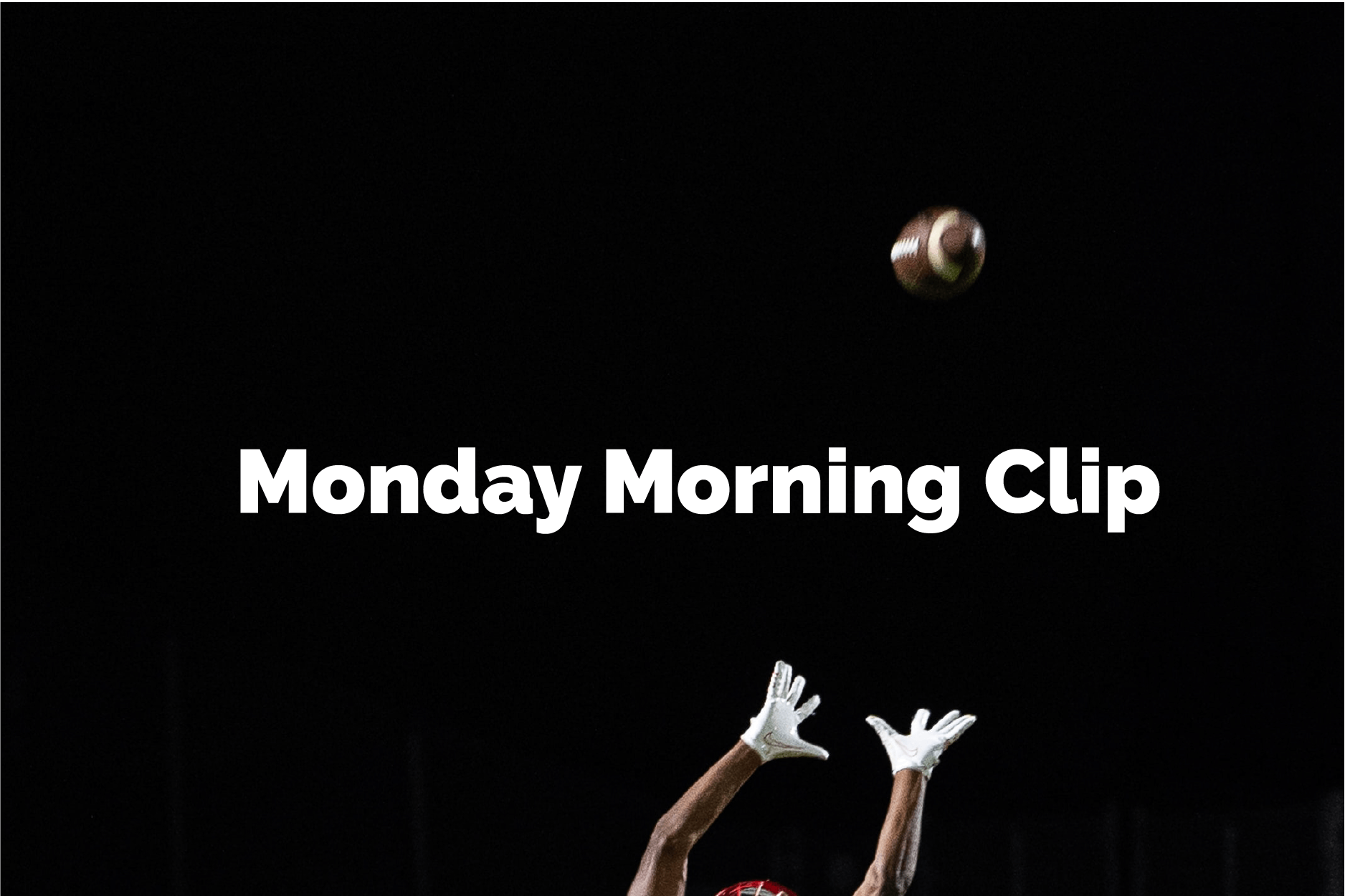 Monday Morning Clip - NFL Week 8 & More