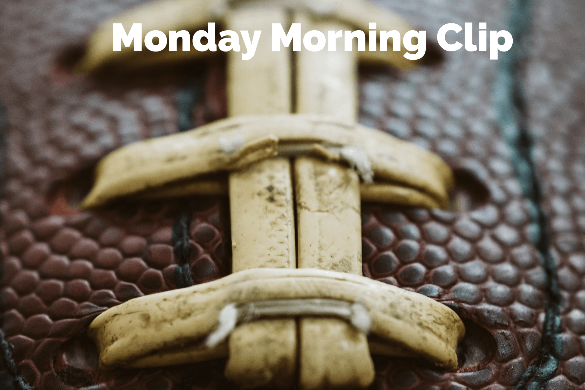Monday Morning Clip - NFL Week 11 & More